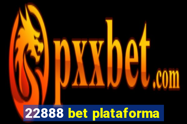22888 bet plataforma